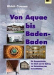 Ulrich Coenen: Von Aquae bis Baden-Baden - Die Baugeschichte der Stadt und ihr Beitrag zur Entwicklung der Kurarchitektur, Aachen 2008. 